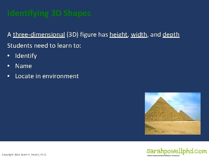 Identifying 3 D Shapes A three-dimensional (3 D) figure has height, width, and depth Identifying 3 D Shapes A three-dimensional (3 D) figure has height, width, and depth