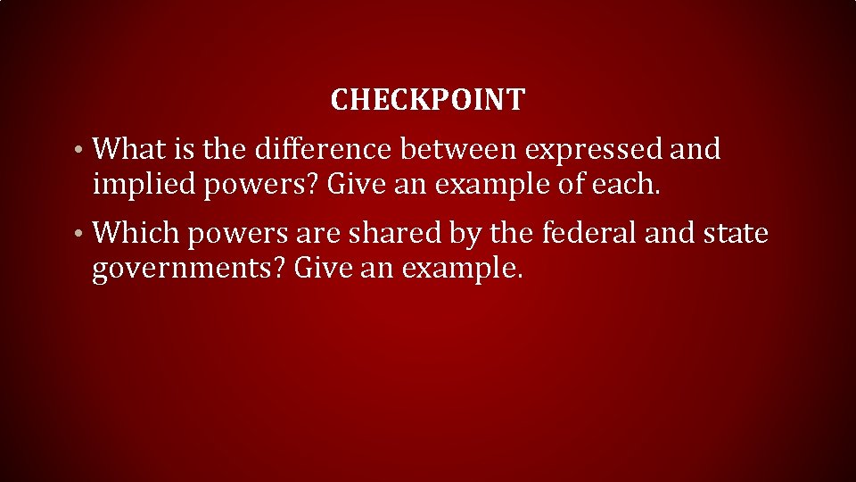 CHECKPOINT • What is the difference between expressed and implied powers? Give an example