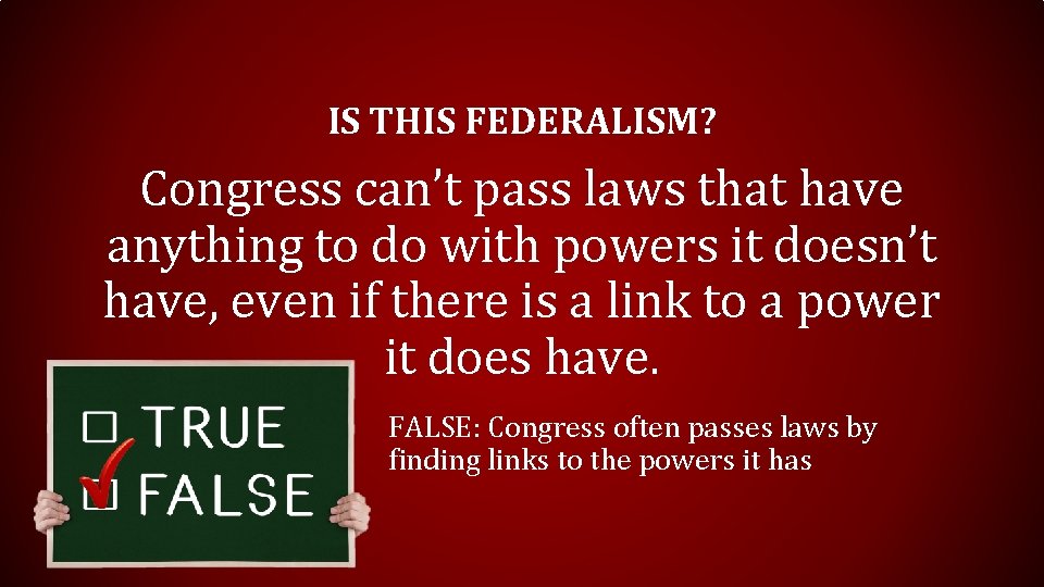 IS THIS FEDERALISM? Congress can’t pass laws that have anything to do with powers