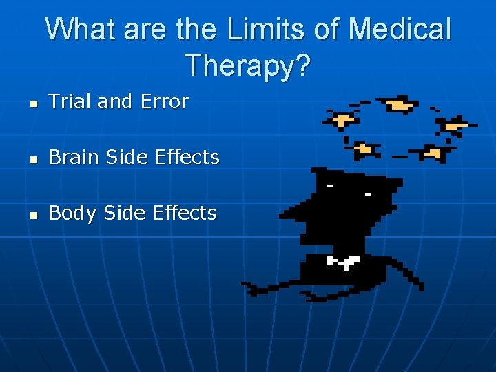 What are the Limits of Medical Therapy? n Trial and Error n Brain Side What are the Limits of Medical Therapy? n Trial and Error n Brain Side
