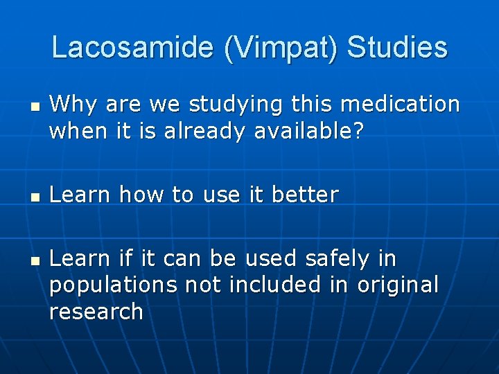 Lacosamide (Vimpat) Studies n n n Why are we studying this medication when it Lacosamide (Vimpat) Studies n n n Why are we studying this medication when it