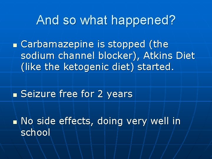 And so what happened? n n n Carbamazepine is stopped (the sodium channel blocker), And so what happened? n n n Carbamazepine is stopped (the sodium channel blocker),