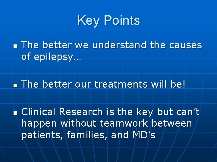 Key Points n n n The better we understand the causes of epilepsy… The Key Points n n n The better we understand the causes of epilepsy… The