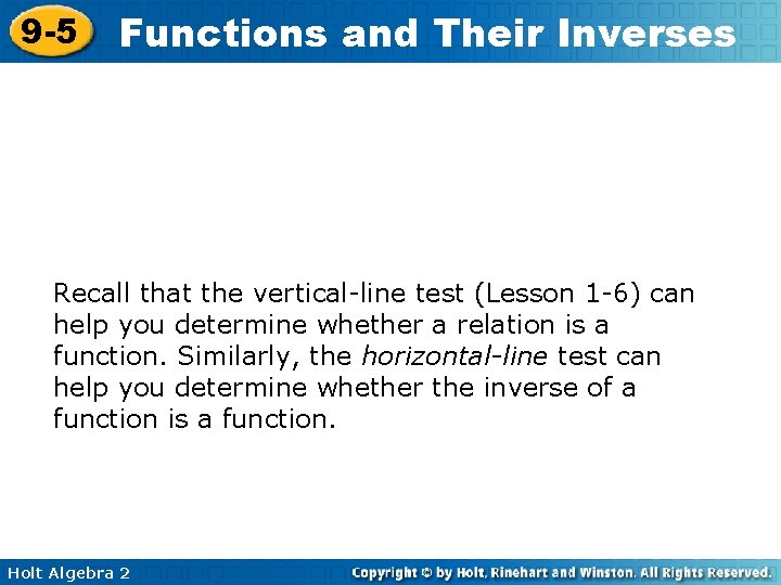 9 -5 Functions and Their Inverses Recall that the vertical-line test (Lesson 1 -6)