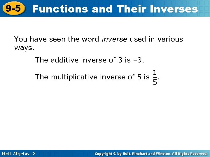 9 -5 Functions and Their Inverses You have seen the word inverse used in