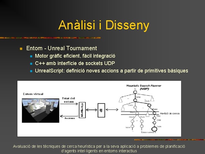 Anàlisi i Disseny n Entorn - Unreal Tournament n n n Motor gràfic eficient,