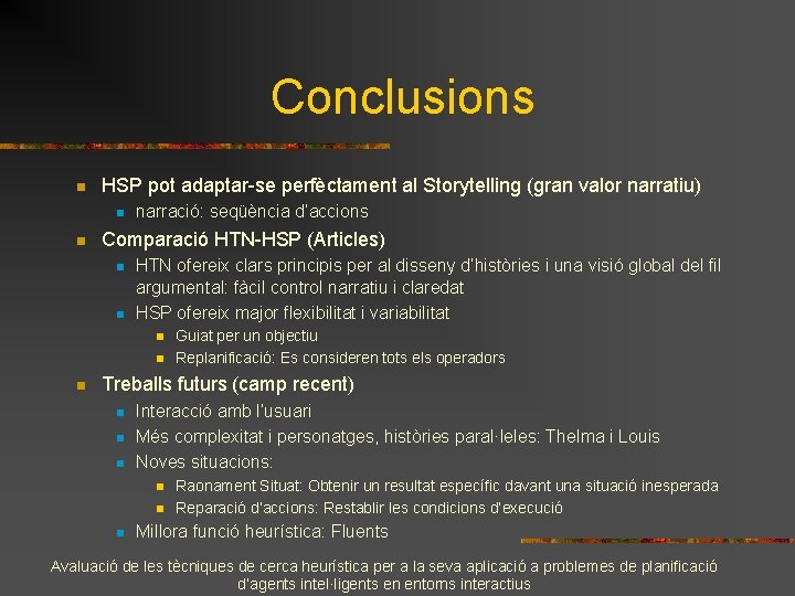 Conclusions n HSP pot adaptar-se perfèctament al Storytelling (gran valor narratiu) n n narració: