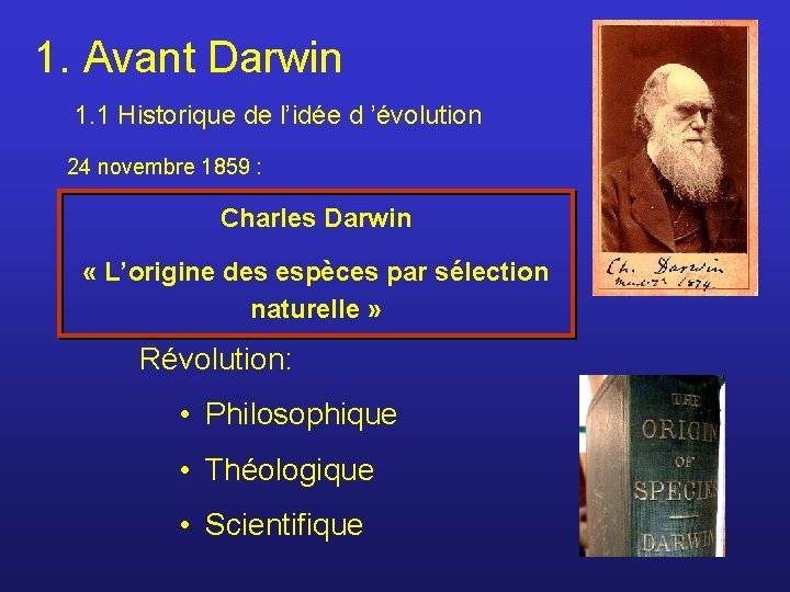 1. Avant Darwin 1. 1 Historique de l’idée d ’évolution 24 novembre 1859 :