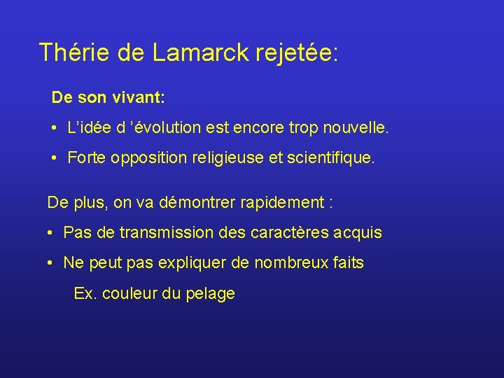 Thérie de Lamarck rejetée: De son vivant: • L’idée d ’évolution est encore trop