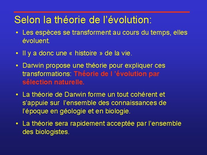 Selon la théorie de l’évolution: • Les espèces se transforment au cours du temps,