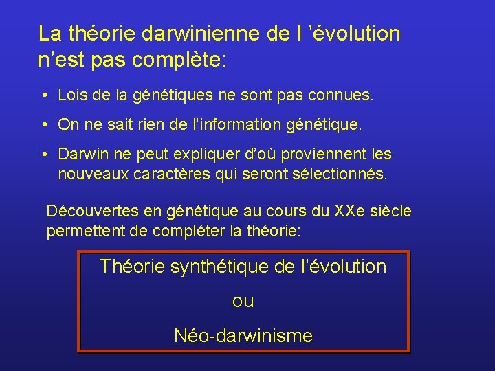 La théorie darwinienne de l ’évolution n’est pas complète: • Lois de la génétiques