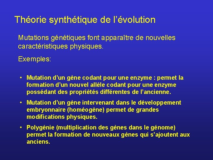 Théorie synthétique de l’évolution Mutations génétiques font apparaître de nouvelles caractéristiques physiques. Exemples: •