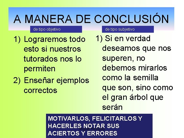 A MANERA DE CONCLUSIÓN de tipo objetivo de tipo subjetivo 1) Lograremos todo 1)