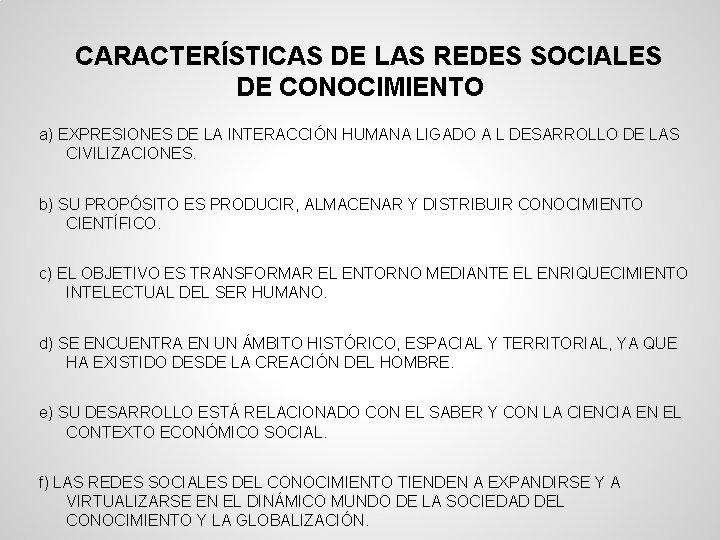 CARACTERÍSTICAS DE LAS REDES SOCIALES DE CONOCIMIENTO a) EXPRESIONES DE LA INTERACCIÓN HUMANA LIGADO