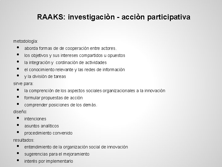 RAAKS: investigaciòn - acciòn participativa metodologìa: • • • aborda formas de de cooperaciòn