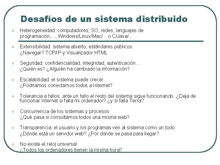 Desafíos de un sistema distribuido l Heterogeneidad: computadores, SO, redes, lenguajes de programación, .