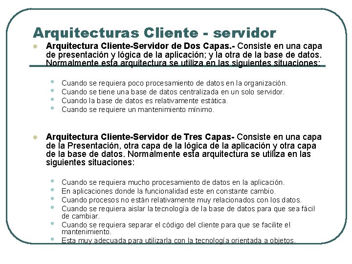 Arquitecturas Cliente - servidor l Arquitectura Cliente-Servidor de Dos Capas. - Consiste en una