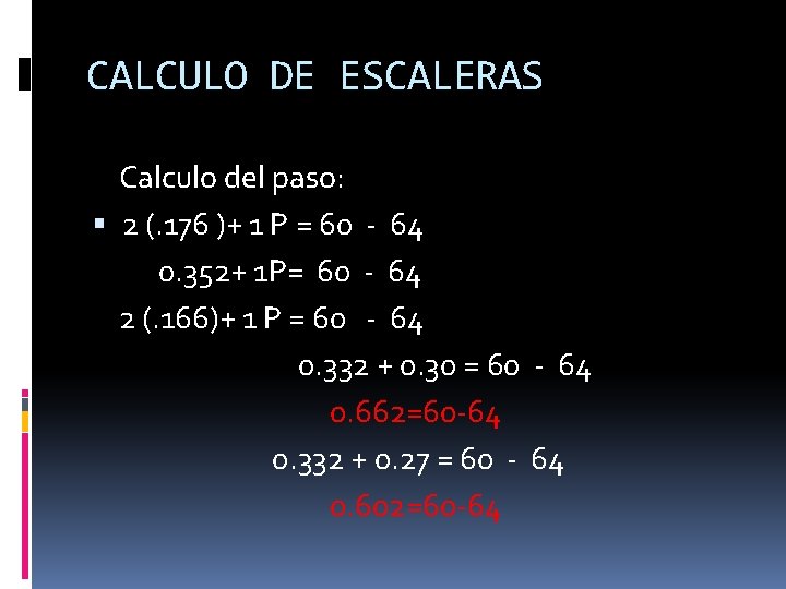 CALCULO DE ESCALERAS Calculo del paso: 2 (. 176 )+ 1 P = 60