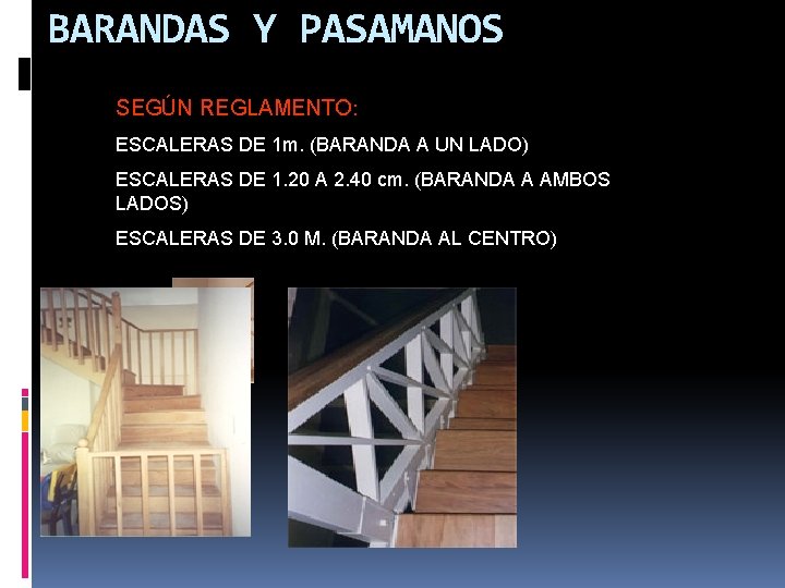 BARANDAS Y PASAMANOS SEGÚN REGLAMENTO: ESCALERAS DE 1 m. (BARANDA A UN LADO) ESCALERAS