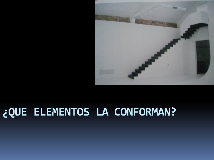 ¿QUE ELEMENTOS LA CONFORMAN? 