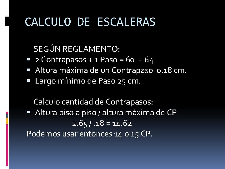 CALCULO DE ESCALERAS SEGÚN REGLAMENTO: 2 Contrapasos + 1 Paso = 60 - 64