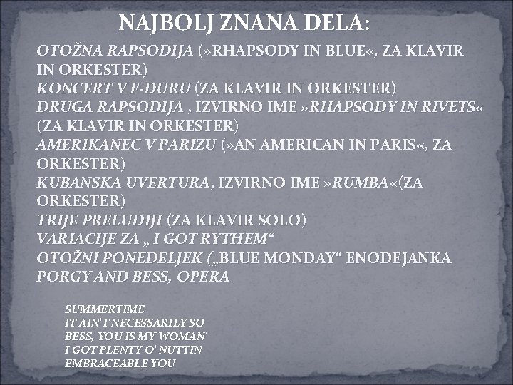 NAJBOLJ ZNANA DELA: OTOŽNA RAPSODIJA (» RHAPSODY IN BLUE «, ZA KLAVIR IN ORKESTER)