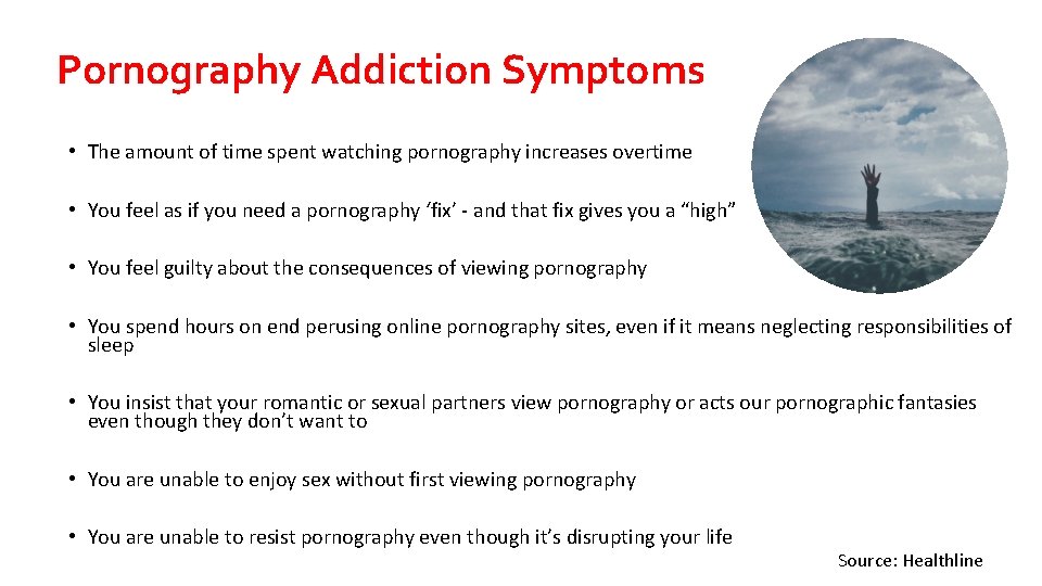 Pornography Addiction Symptoms • The amount of time spent watching pornography increases overtime •