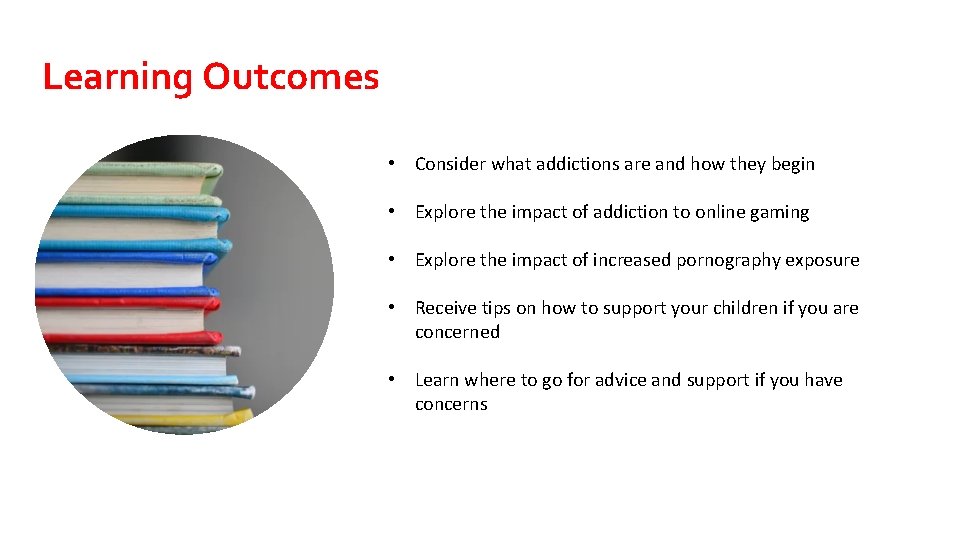 Learning Outcomes • Consider what addictions are and how they begin • Explore the