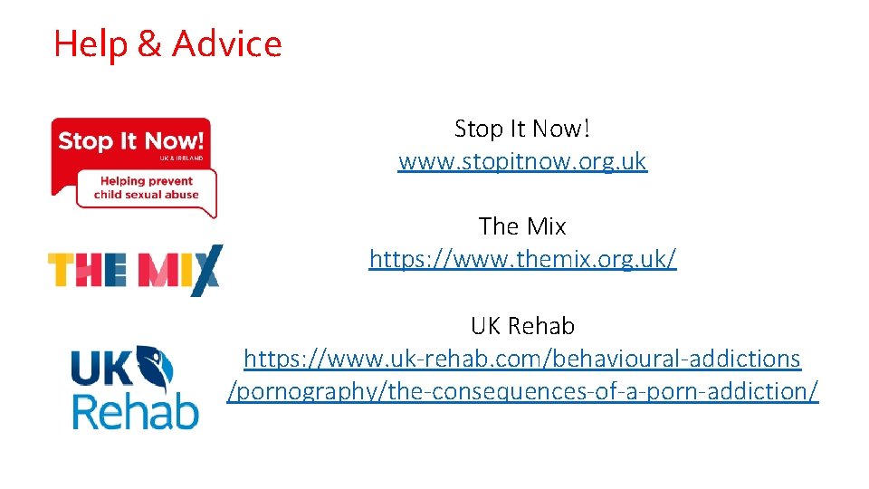 Help & Advice Stop It Now! www. stopitnow. org. uk The Mix https: //www.