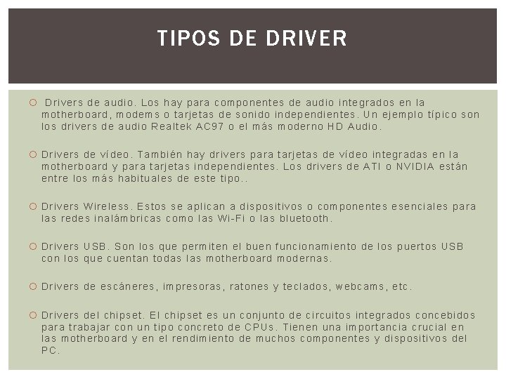 TIPOS DE DRIVER Drivers de audio. Los hay para componentes de audio integrados en
