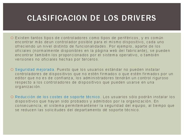 CLASIFICACION DE LOS DRIVERS Existen tantos tipos de controladores como tipos de periféricos, y