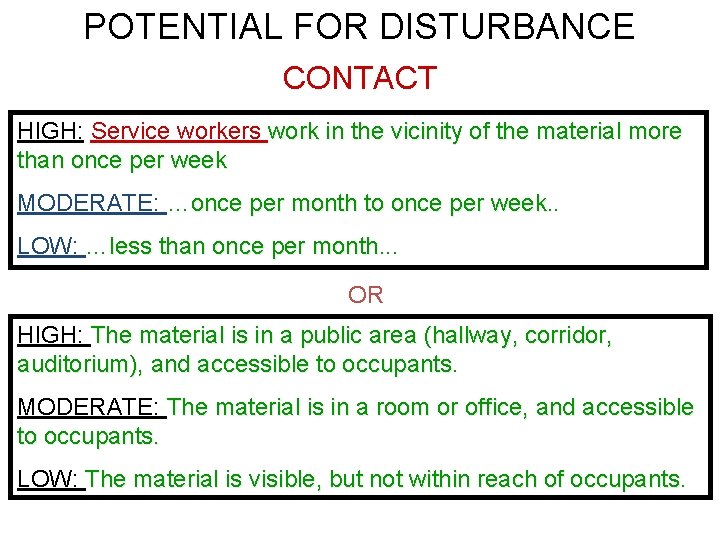 POTENTIAL FOR DISTURBANCE CONTACT HIGH: Service workers work in the vicinity of the material