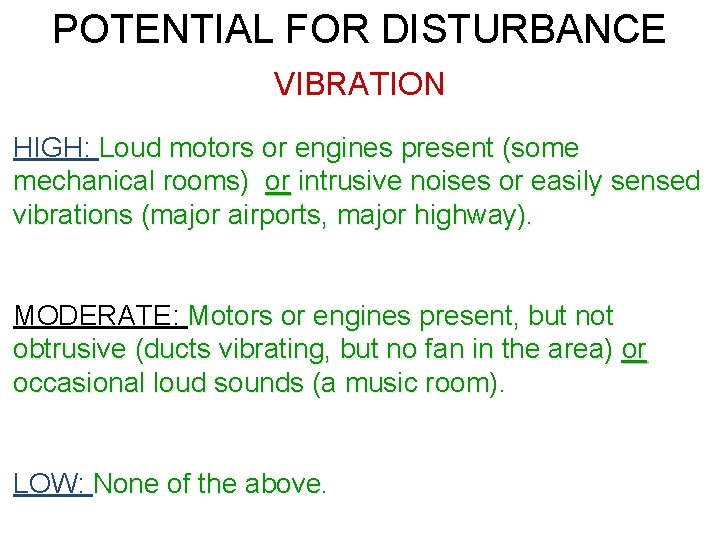 POTENTIAL FOR DISTURBANCE VIBRATION HIGH: Loud motors or engines present (some mechanical rooms) or