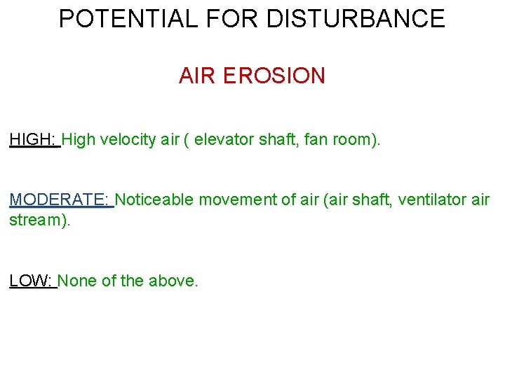POTENTIAL FOR DISTURBANCE AIR EROSION HIGH: High velocity air ( elevator shaft, fan room).