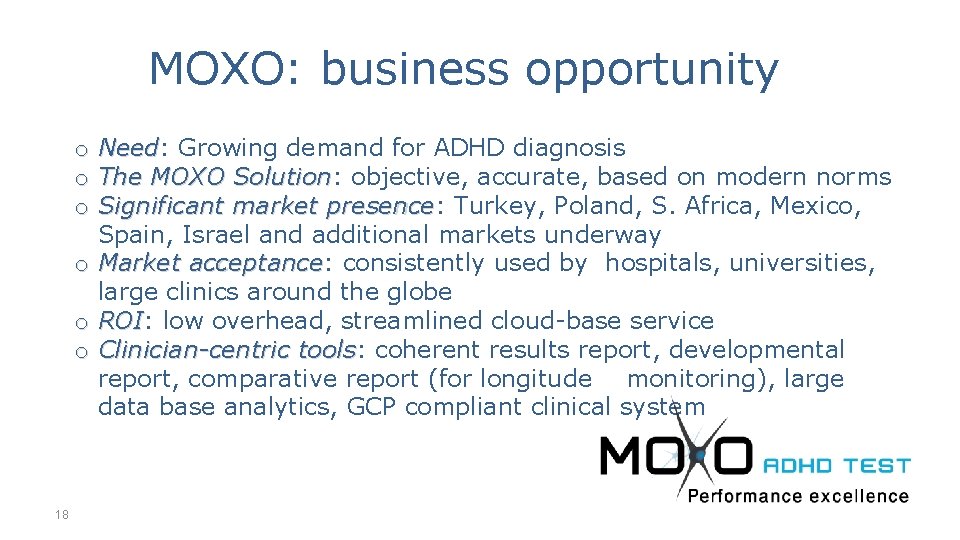 MOXO: business opportunity o Need: Need Growing demand for ADHD diagnosis o The MOXO