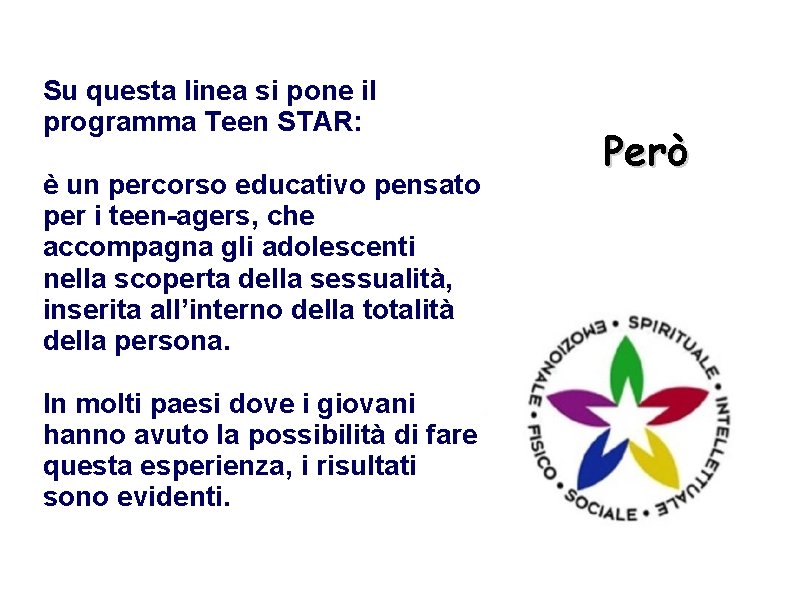 Su questa linea si pone il programma Teen STAR: è un percorso educativo pensato