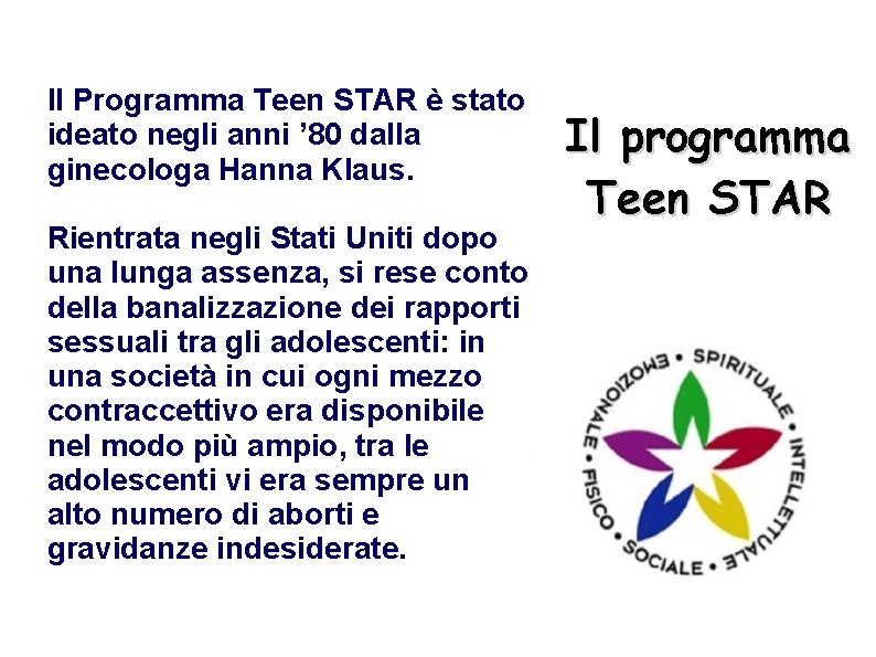 Il Programma Teen STAR è stato ideato negli anni ’ 80 dalla ginecologa Hanna