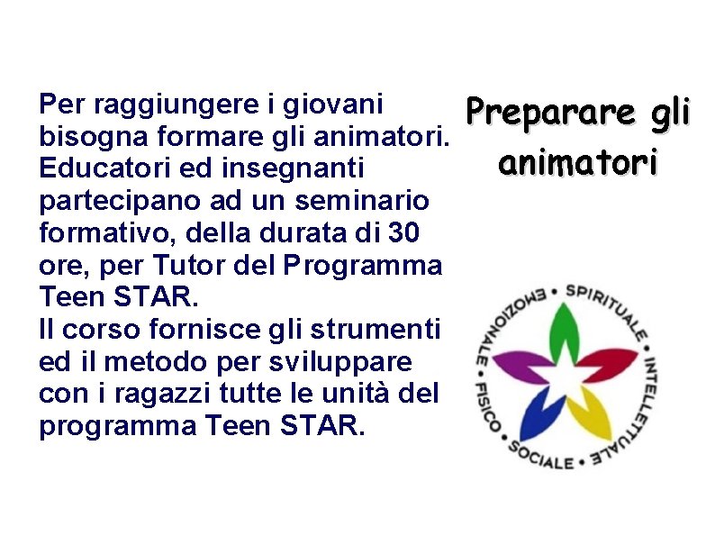 Per raggiungere i giovani bisogna formare gli animatori. Educatori ed insegnanti partecipano ad un