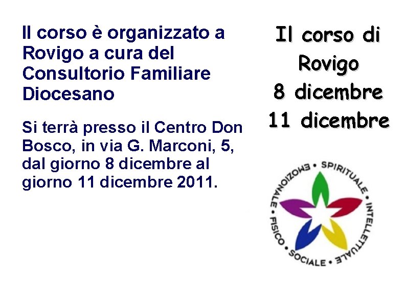 Il corso è organizzato a Rovigo a cura del Consultorio Familiare Diocesano Si terrà