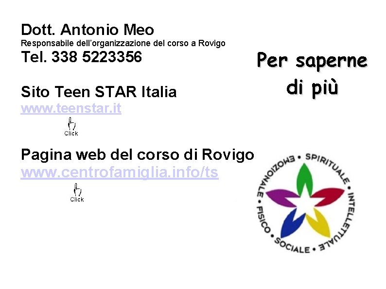 Dott. Antonio Meo Responsabile dell’organizzazione del corso a Rovigo Tel. 338 5223356 Sito Teen