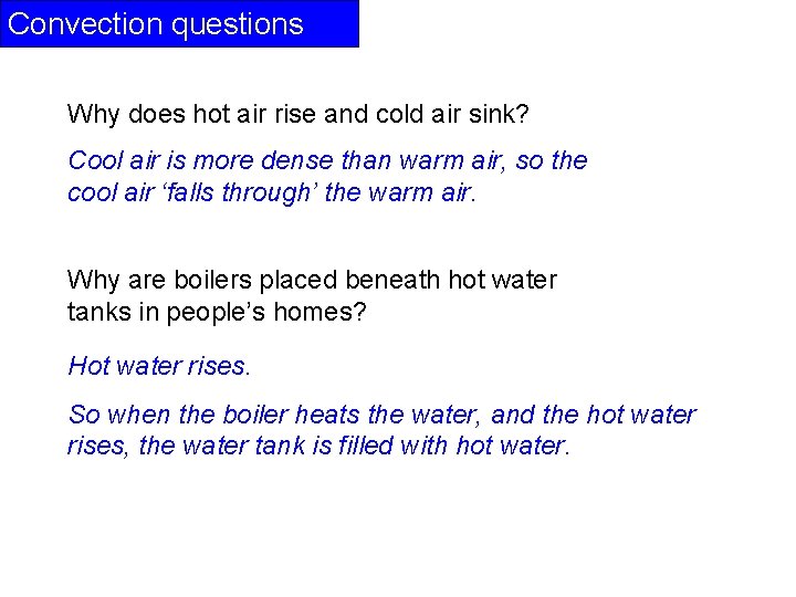 Convection questions Why does hot air rise and cold air sink? Cool air is