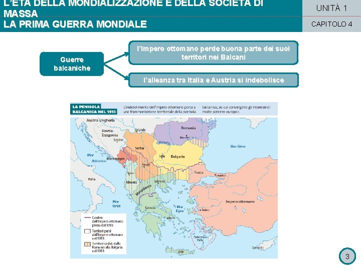 L’ETÀ DELLA MONDIALIZZAZIONE E DELLA SOCIETÀ DI MASSA LA PRIMA GUERRA MONDIALE Guerre balcaniche