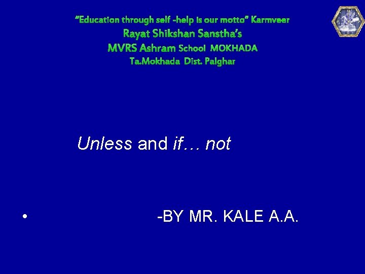 “Education through self -help is our motto” Karmveer Rayat Shikshan Sanstha’s MVRS Ashram School “Education through self -help is our motto” Karmveer Rayat Shikshan Sanstha’s MVRS Ashram School