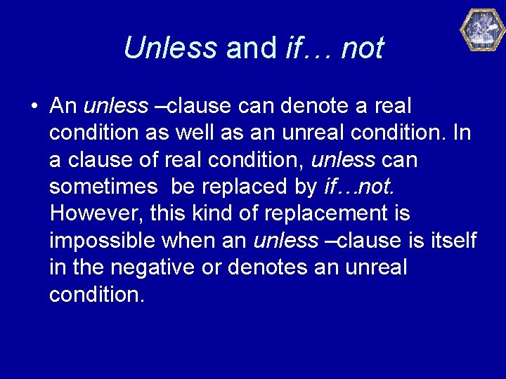 Unless and if… not • An unless –clause can denote a real condition as Unless and if… not • An unless –clause can denote a real condition as