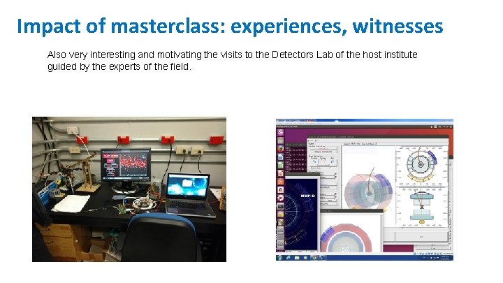 Impact of masterclass: experiences, witnesses Also very interesting and motivating the visits to the Impact of masterclass: experiences, witnesses Also very interesting and motivating the visits to the
