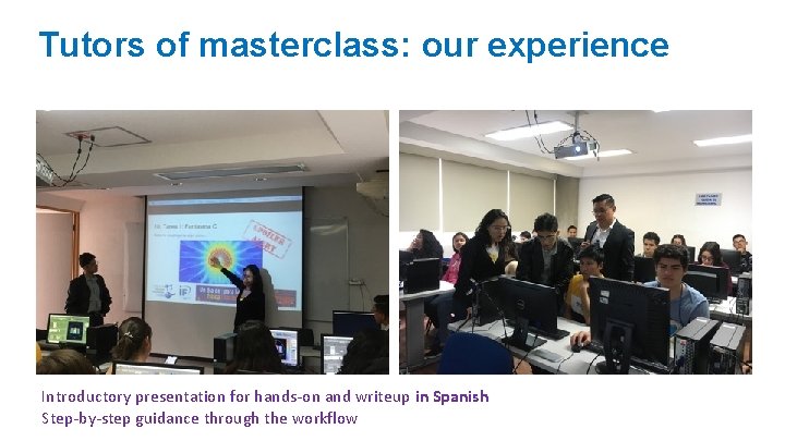 Tutors of masterclass: our experience Introductory presentation for hands-on and writeup in Spanish Step-by-step Tutors of masterclass: our experience Introductory presentation for hands-on and writeup in Spanish Step-by-step