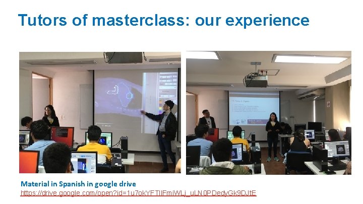 Tutors of masterclass: our experience Material in Spanish in google drive https: //drive. google. Tutors of masterclass: our experience Material in Spanish in google drive https: //drive. google.