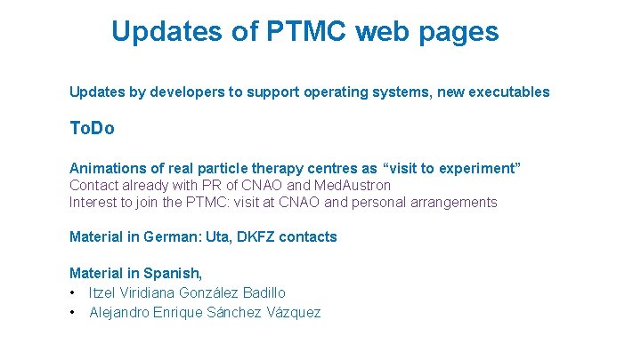 Updates of PTMC web pages Updates by developers to support operating systems, new executables Updates of PTMC web pages Updates by developers to support operating systems, new executables