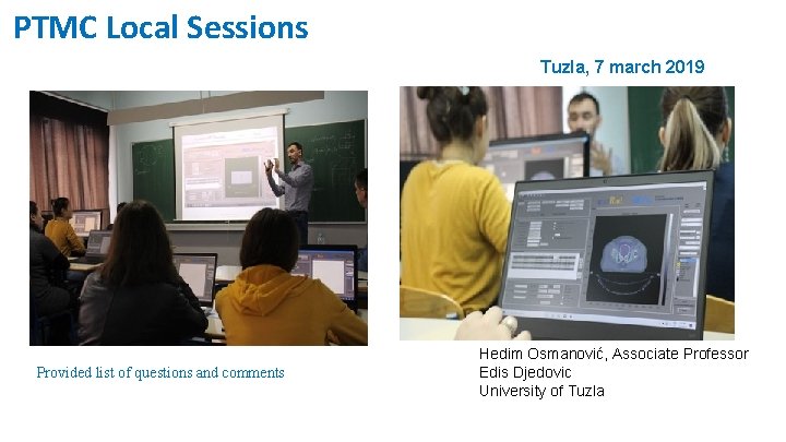 PTMC Local Sessions Tuzla, 7 march 2019 Provided list of questions and comments Hedim PTMC Local Sessions Tuzla, 7 march 2019 Provided list of questions and comments Hedim