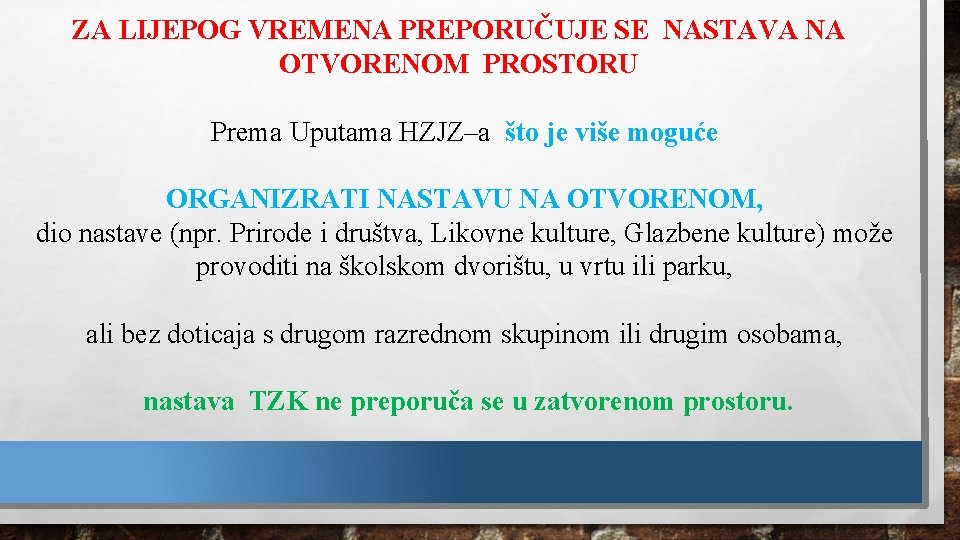 ZA LIJEPOG VREMENA PREPORUČUJE SE NASTAVA NA OTVORENOM PROSTORU Prema Uputama HZJZ–a što je